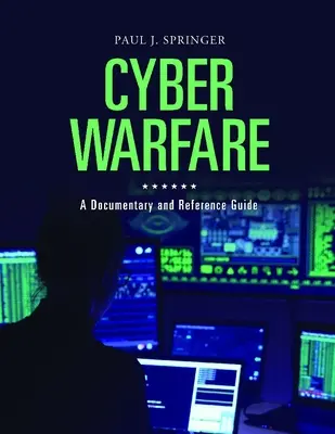 Kybernetická vojna: Príručka: Dokumentárna a referenčná príručka - Cyber Warfare: A Documentary and Reference Guide