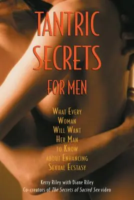 Tantrické tajomstvá pre mužov: Tantrická kniha: Čo by každá žena chcela, aby jej muž vedel o zvyšovaní sexuálnej extázy - Tantric Secrets for Men: What Every Woman Will Want Her Man to Know about Enhancing Sexual Ecstasy