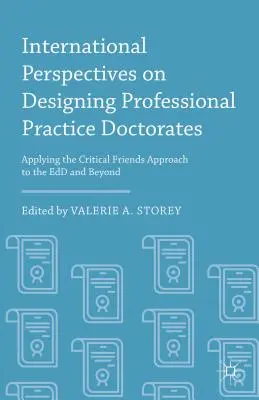 International Perspectives on Designing Professional Practice Doctorates (Medzinárodné perspektívy navrhovania doktorátov z odbornej praxe): Uplatňovanie prístupu kritických priateľov na edukáciu a za jej hranicami - International Perspectives on Designing Professional Practice Doctorates: Applying the Critical Friends Approach to the Edd and Beyond