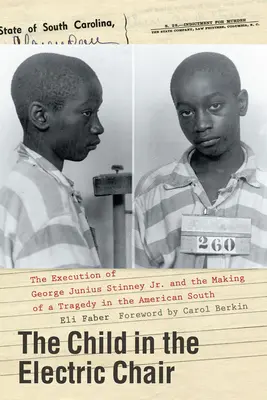 Dieťa na elektrickom kresle: Poprava Georgea Juniusa Stinneyho ml. a vznik tragédie na americkom Juhu - The Child in the Electric Chair: The Execution of George Junius Stinney Jr. and the Making of a Tragedy in the American South