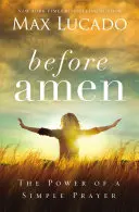 Pred Amen - Sila jednoduchej modlitby - Before Amen - The Power of a Simple Prayer
