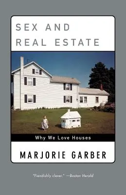 Sex a nehnuteľnosti: Prečo milujeme domy - Sex and Real Estate: Why We Love Houses