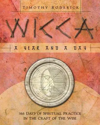 Wicca: Rok a deň: Deň a noc: 366 dní duchovnej praxe v remesle múdrych - Wicca: A Year and a Day: 366 Days of Spiritual Practice in the Craft of the Wise