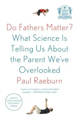 Záleží na otcoch?: Čo nám veda hovorí o rodičoch, ktorých sme prehliadali - Do Fathers Matter?: What Science Is Telling Us about the Parent We've Overlooked
