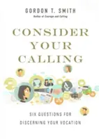 Zvážte svoje povolanie: Šesť otázok na rozlíšenie vášho povolania - Consider Your Calling: Six Questions for Discerning Your Vocation