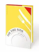 Na strane: Zdroj inšpiratívnych príloh - On the Side: A Sourcebook of Inspiring Side Dishes