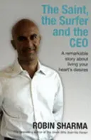 Svätec, surfer a generálny riaditeľ - Pozoruhodný príbeh o tom, ako žiť túžby svojho srdca - Saint, the Surfer and the CEO - A Remarkable Story about Living Your Heart's Desires