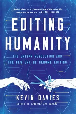 Úprava ľudskosti: Revolúcia Crispr a nová éra úpravy genómu - Editing Humanity: The Crispr Revolution and the New Era of Genome Editing