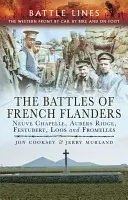 Bitky vo francúzskom Flámsku: Flámske úseky: Neuve Chapelle, Aubers Ridge, Festubert, Loos a Fromelles - The Battles of French Flanders: Neuve Chapelle, Aubers Ridge, Festubert, Loos and Fromelles