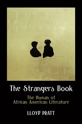 Kniha o cudzincoch: Človek afroamerickej literatúry - The Strangers Book: The Human of African American Literature