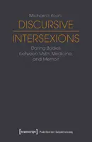 Diskurzívne intersexie: Odvážne telá medzi mýtom, medicínou a memoárom - Discursive Intersexions: Daring Bodies Between Myth, Medicine, and Memoir