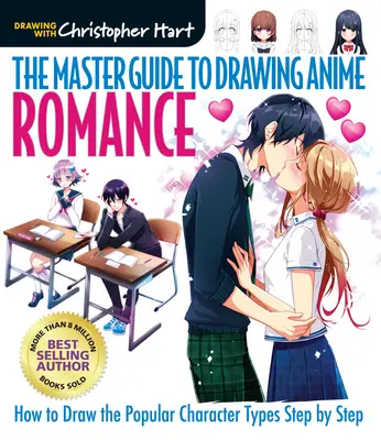 Majstrovský sprievodca kreslením anime: Romantika, 4: Ako krok za krokom nakresliť obľúbené typy postáv - The Master Guide to Drawing Anime: Romance, 4: How to Draw Popular Character Types Step by Step