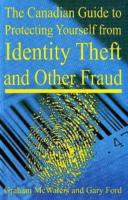 Kanadský sprievodca ochranou pred krádežou identity a inými podvodmi - The Canadian Guide to Protecting Yourself from Identity Theft and Other Fraud