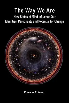 Takí, akí sme: Ako stavy mysle ovplyvňujú našu identitu, osobnosť a potenciál pre zmenu - The Way We Are: How States of Mind Influence Our Indentities, Personality and Potential for Change