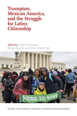 Trumpismus, mexická Amerika a boj o občianstvo latinskej národnosti - Trumpism, Mexican America, and the Struggle for Latinx Citizenship
