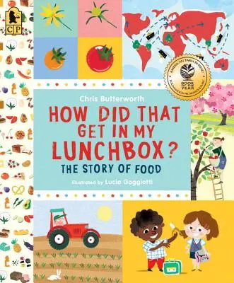 Ako sa to dostalo do mojej krabice na obed? Príbeh jedla - How Did That Get in My Lunchbox?: The Story of Food