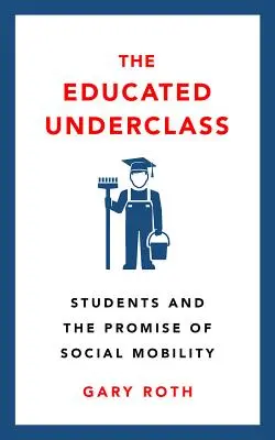 Vzdelaná podtrieda: Študenti a prísľub sociálnej mobility - The Educated Underclass: Students and the Promise of Social Mobility