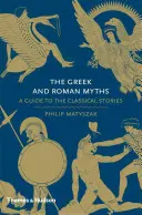 Grécke a rímske mýty: Sprievodca klasickými príbehmi - The Greek and Roman Myths: A Guide to the Classical Stories