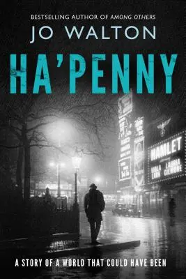Ha'penny: Príbeh o svete, ktorý mohol byť - Ha'penny: A Story of a World That Could Have Been