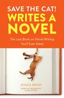 Zachráňte mačku! Píše román: Posledná kniha o písaní románu, ktorú budete potrebovať - Save the Cat! Writes a Novel: The Last Book on Novel Writing You'll Ever Need