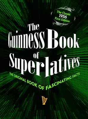 Guinnessova kniha superlatívov: Originálna kniha fascinujúcich faktov - The Guinness Book of Superlatives: The Original Book of Fascinating Facts