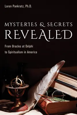 Záhady a tajomstvá odhalené: Od veštieb v Delfách po špiritizmus v Amerike - Mysteries and Secrets Revealed: From Oracles at Delphi to Spiritualism in America