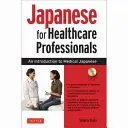 Japončina pre zdravotníckych pracovníkov: Úvod do lekárskej japončiny [s CD (audio)] - Japanese for Healthcare Professionals: An Introduction to Medical Japanese [With CD (Audio)]