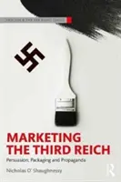 Marketing Tretej ríše: Presviedčanie, balenie a propaganda - Marketing the Third Reich: Persuasion, Packaging and Propaganda
