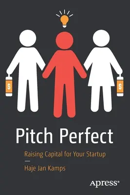 Pitch Perfect: Pitch: Získavanie kapitálu pre váš startup - Pitch Perfect: Raising Capital for Your Startup