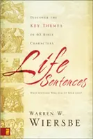 Životné vety: Objavte kľúčové témy 63 biblických postáv - Life Sentences: Discover the Key Themes of 63 Bible Characters