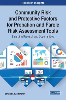 Komunitné rizikové a ochranné faktory pre nástroje hodnotenia rizika v rámci probácie a podmienečného prepustenia: Nový výskum a príležitosti - Community Risk and Protective Factors for Probation and Parole Risk Assessment Tools: Emerging Research and Opportunities