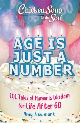 Sliepková polievka pre dušu: Vek je len číslo: 101 príbehov plných humoru a múdrosti pre život po šesťdesiatke - Chicken Soup for the Soul: Age Is Just a Number: 101 Stories of Humor & Wisdom for Life After 60