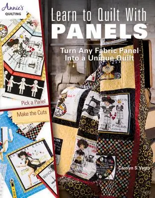 Naučte sa quiltovať s panelmi: Premeňte akýkoľvek látkový panel na jedinečný quilt - Learn to Quilt with Panels: Turn Any Fabric Panel Into a Unique Quilt