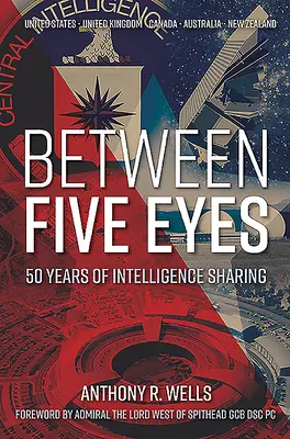 Medzi piatimi očami: 50 rokov výmeny spravodajských informácií - Between Five Eyes: 50 Years of Intelligence Sharing