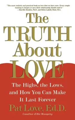 Pravda o láske: a ako si ju môžete zabezpečiť naveky: o vzostupoch, pádoch a o tom, ako ju môžete zabezpečiť naveky. - The Truth about Love: The Highs, the Lows, and How You Can Make It Last Forever