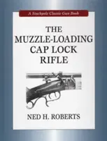 Pušky s uzáverom na ústie - The Muzzle-Loading Cap Lock Rifle