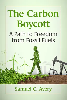 Bojkot uhlíka: Cesta k oslobodeniu od fosílnych palív - Carbon Boycott: A Path to Freedom from Fossil Fuels