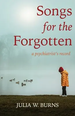 Piesne pre zabudnutých: záznam psychiatra - Songs for the Forgotten: a psychiatrist's record