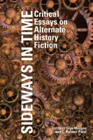 Bokom v čase: Kritické eseje o alternatívnej historickej fikcii - Sideways in Time: Critical Essays on Alternate History Fiction