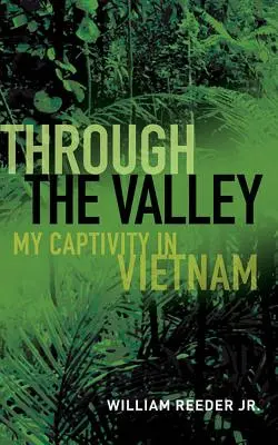 Cez údolie: Moje zajatie vo Vietname - Through the Valley: My Captivity in Vietnam