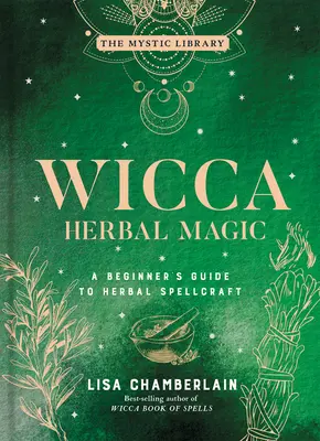 Wicca Herbal Magic, 5: Príručka pre začiatočníkov o čarovaní s bylinkami - Wicca Herbal Magic, 5: A Beginner's Guide to Herbal Spellcraft