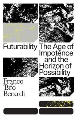 Budúcnosť: Vek bezmocnosti a horizont možností - Futurability: The Age of Impotence and the Horizon of Possibility