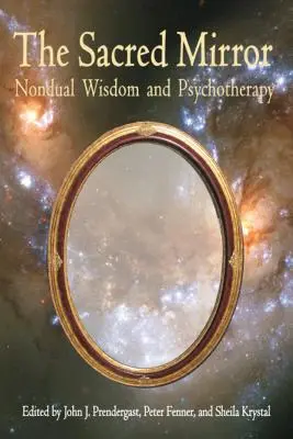 Posvätné zrkadlo: Neduálna múdrosť a psychoterapia - Sacred Mirror: Nondual Wisdom and Psychotherapy