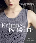 Pletenie dokonalého strihu: Základné plne módne techniky tvarovania pre dizajnérske výsledky - Knitting the Perfect Fit: Essential Fully Fashioned Shaping Techniques for Designer Results