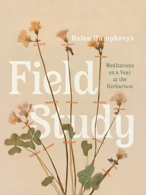 Terénna štúdia: Meditácie o roku strávenom v herbári - Field Study: Meditations on a Year at the Herbarium