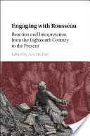 Zaujatie Rousseauom: Reakcia a interpretácia od osemnásteho storočia po súčasnosť - Engaging with Rousseau: Reaction and Interpretation from the Eighteenth Century to the Present