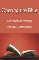 Otváranie Biblie: Vybrané spisy Antonyho Campbella Sj - Opening the Bible: Selected Writings of Antony Campbell Sj