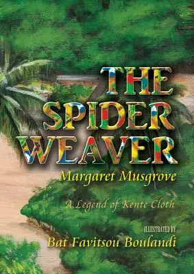 Pavúčí tkáč: Legenda o tkanine kente - The Spider Weaver: A Legend of Kente Cloth