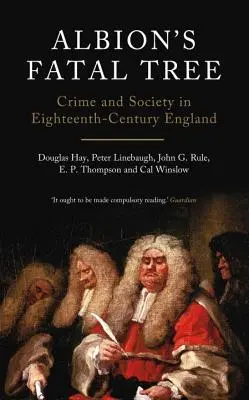 Osudový strom Albionu: Zločin a spoločnosť v Anglicku osemnásteho storočia - Albion's Fatal Tree: Crime and Society in Eighteenth-Century England