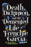 Smrť, Dickinson a dementný život Frenchieho Garciu - Death, Dickinson, and the Demented Life of Frenchie Garcia